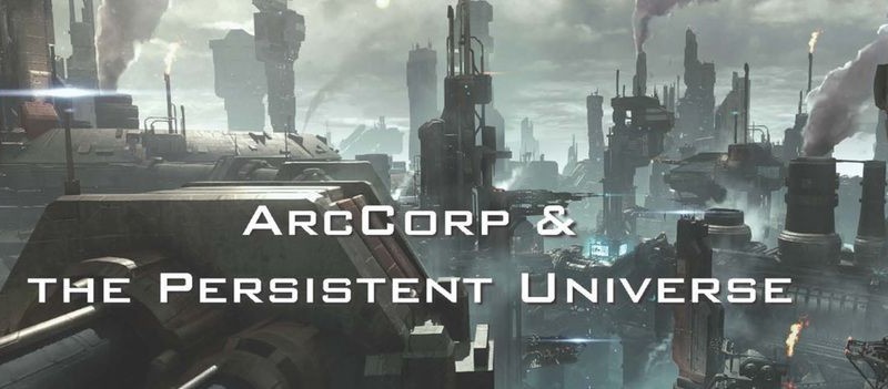 Arc Corp & Persistent Universe